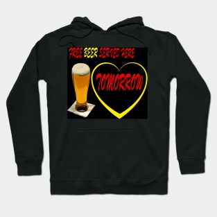 FREE BEER SERVED HERE TOMORROW Hoodie